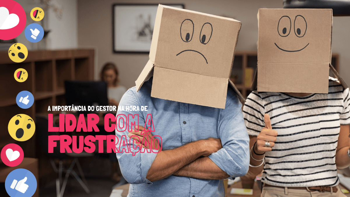 A Importância do Gestor na Hora de Lidar com a&nbsp;Frustração